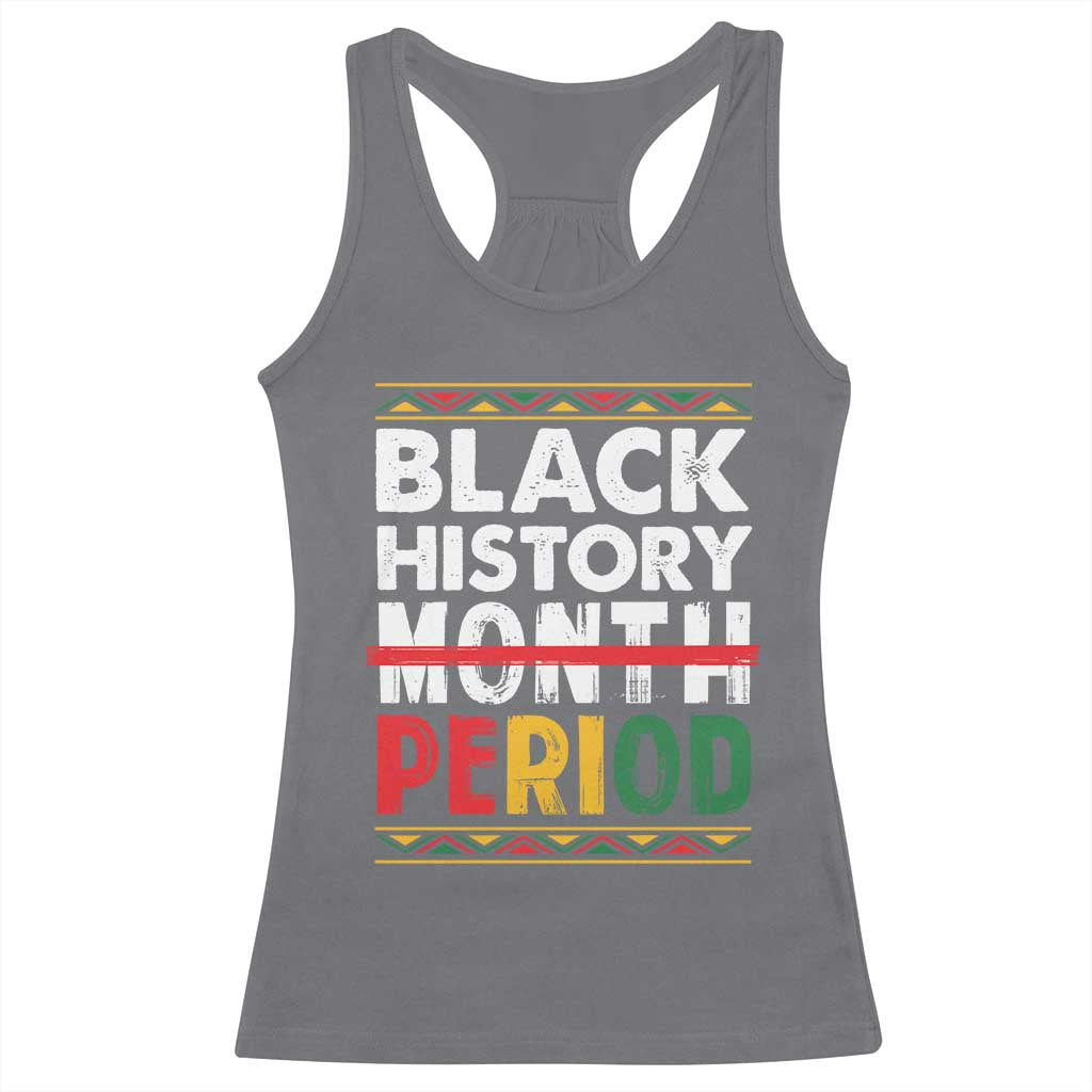 Funny Black History Period Racerback Tank Top Pride African American Month