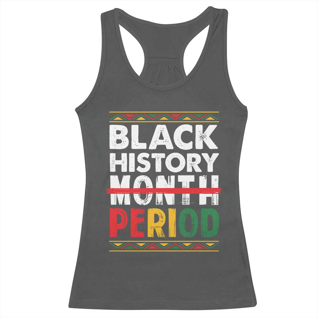 Funny Black History Period Racerback Tank Top Pride African American Month