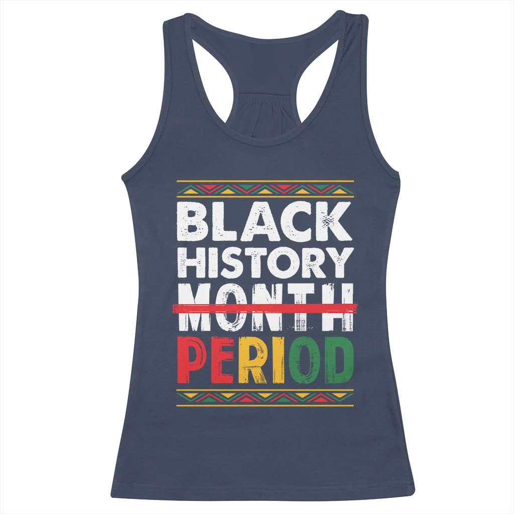 Funny Black History Period Racerback Tank Top Pride African American Month