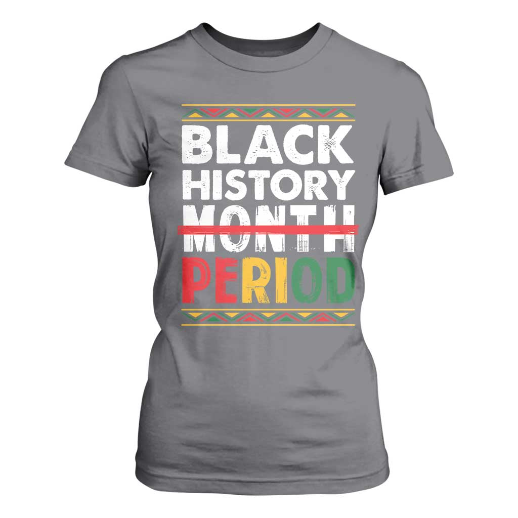 Funny Black History Period T Shirt For Women Pride African American Month
