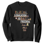 Education Is Freedom Sweatshirt Black History Month Teacher Black Leaders Figure