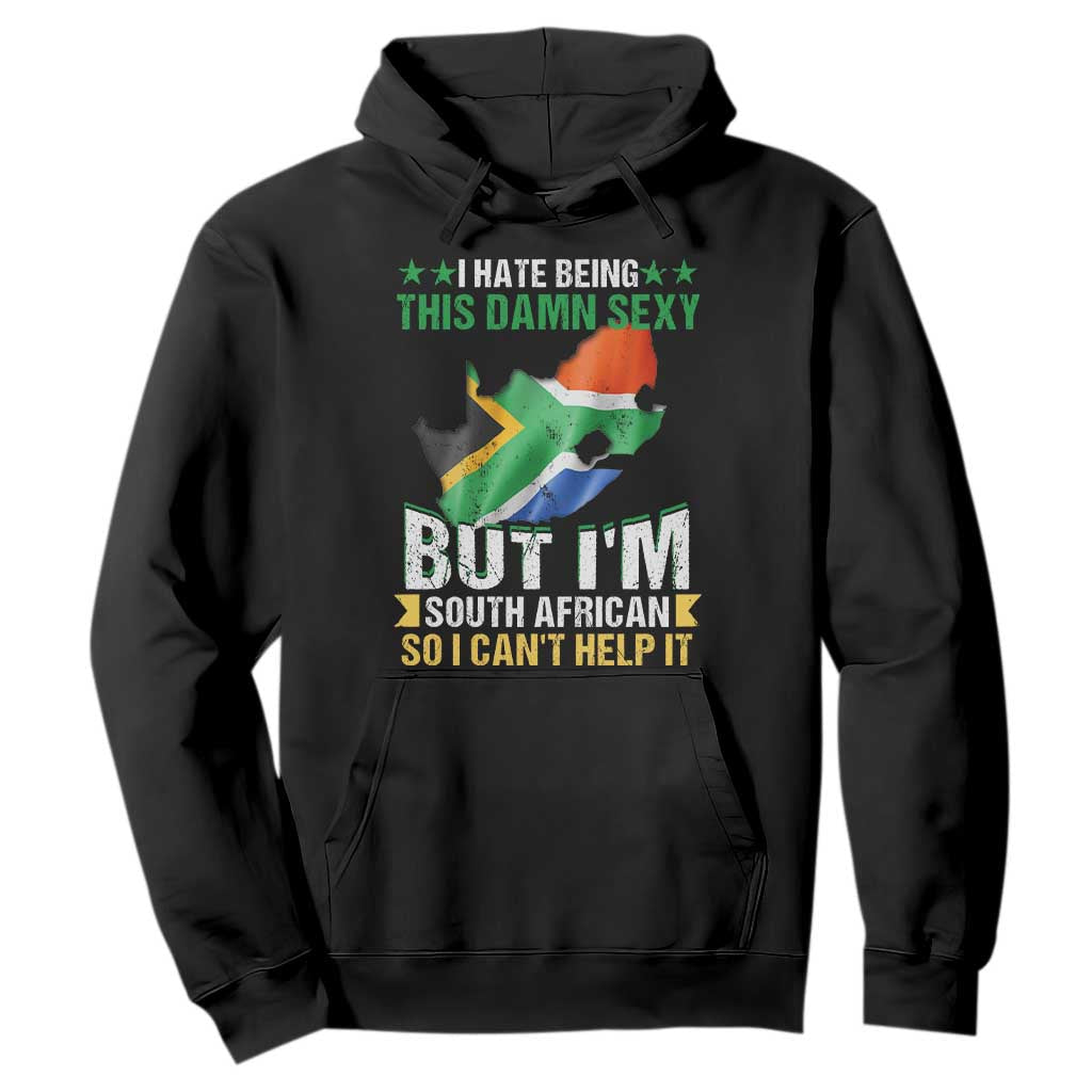 I Hate Being This Damn Sexy But I'm South African So I can't Help It Hoodie Vintage Saffa Flag