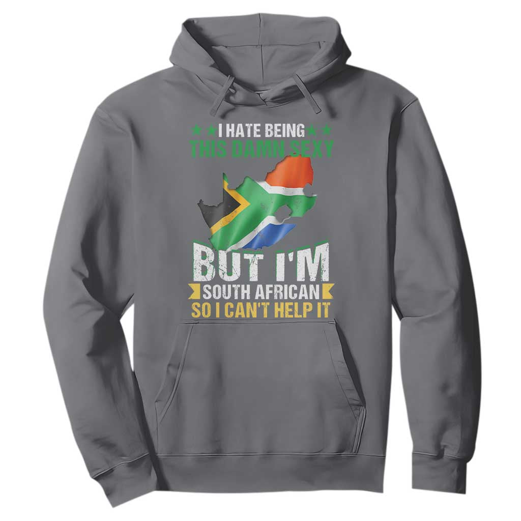 I Hate Being This Damn Sexy But I'm South African So I can't Help It Hoodie Vintage Saffa Flag