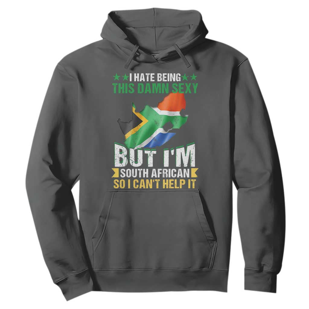 I Hate Being This Damn Sexy But I'm South African So I can't Help It Hoodie Vintage Saffa Flag
