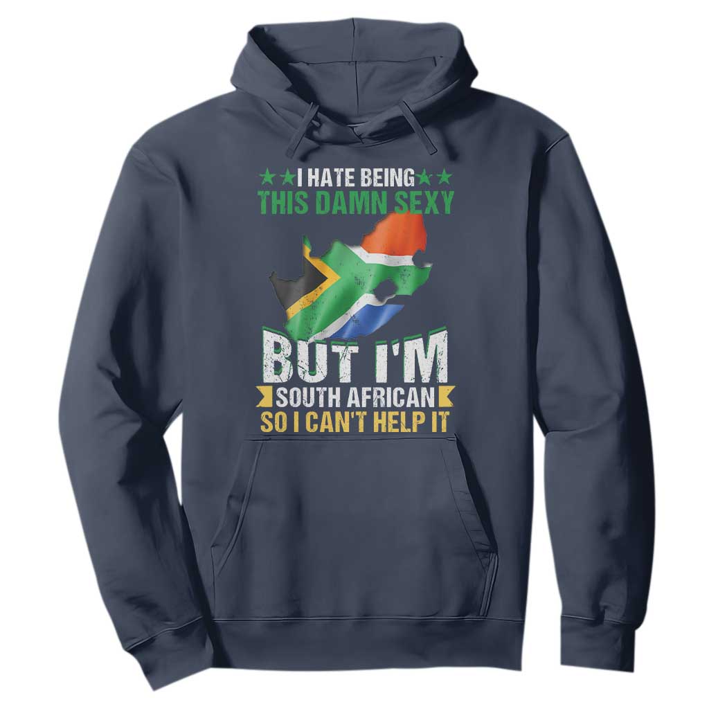 I Hate Being This Damn Sexy But I'm South African So I can't Help It Hoodie Vintage Saffa Flag