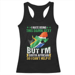 I Hate Being This Damn Sexy But I'm South African So I can't Help It Racerback Tank Top Vintage Saffa Flag