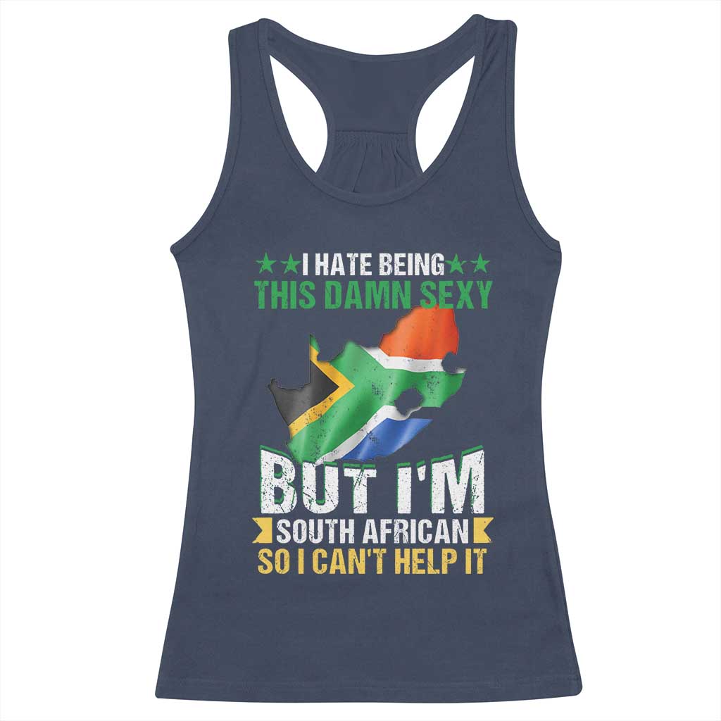I Hate Being This Damn Sexy But I'm South African So I can't Help It Racerback Tank Top Vintage Saffa Flag