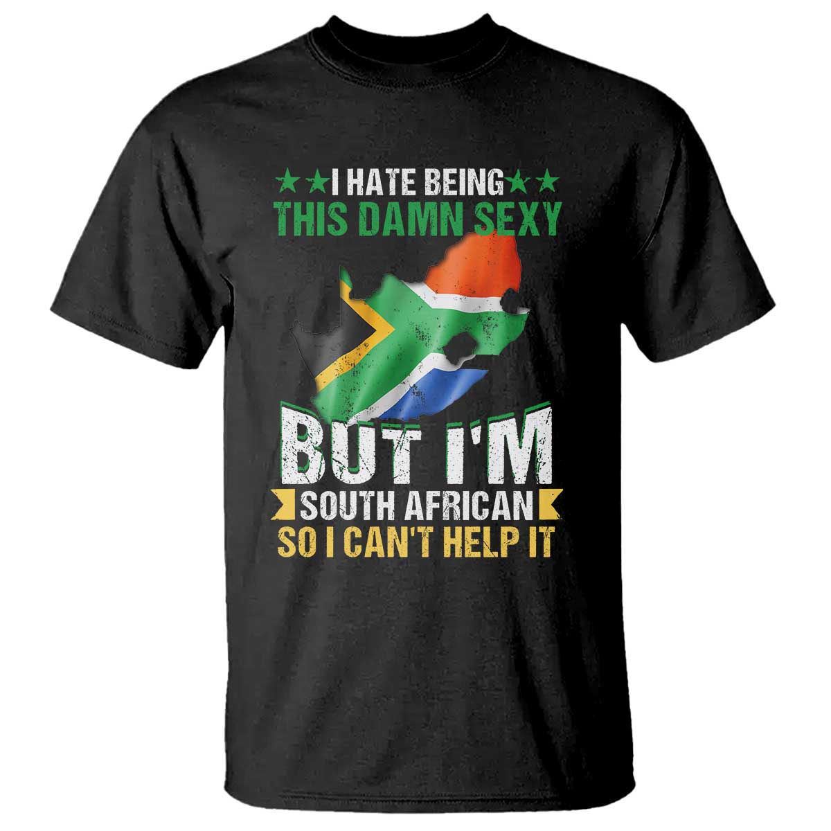 I Hate Being This Damn Sexy But I'm South African So I can't Help It T Shirt Vintage Saffa Flag