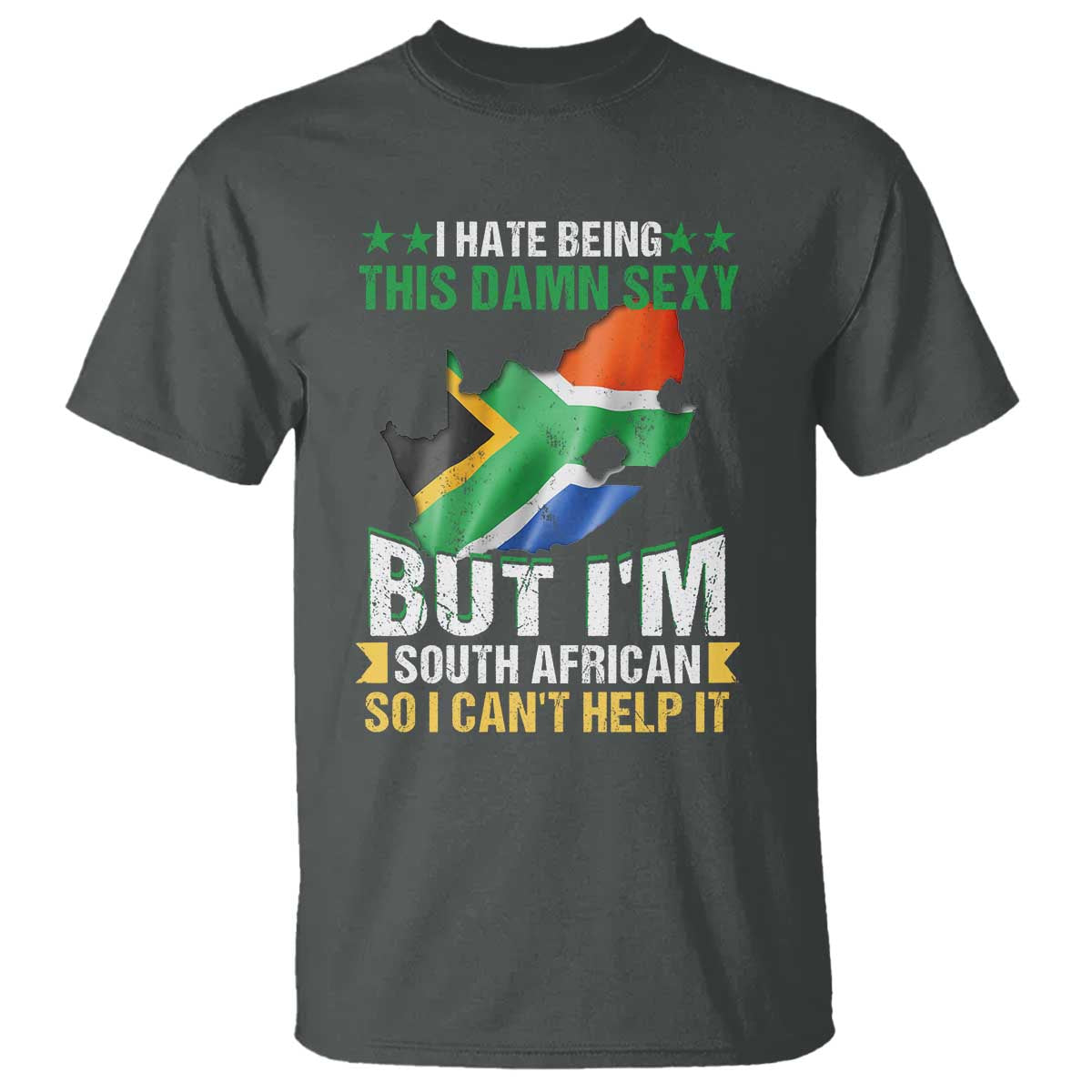 I Hate Being This Damn Sexy But I'm South African So I can't Help It T Shirt Vintage Saffa Flag