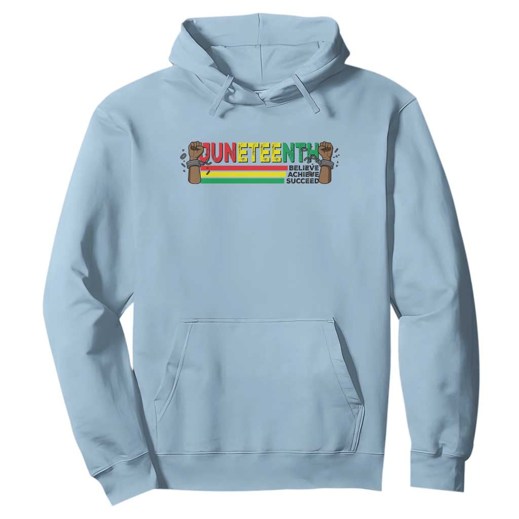 Juneteenth 1865 Hoodie Believe Achieve Succeed Independence Day Breaking Every Chain