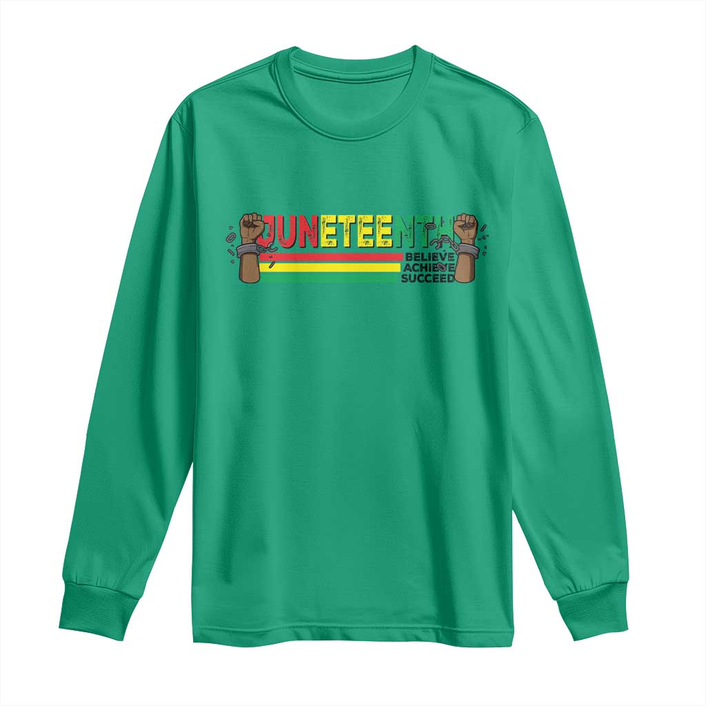 Juneteenth 1865 Long Sleeve Shirt Believe Achieve Succeed Independence Day Breaking Every Chain
