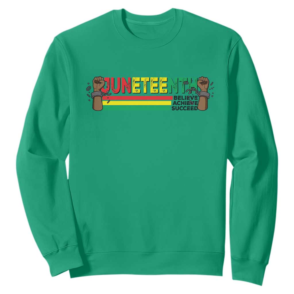 Juneteenth 1865 Sweatshirt Believe Achieve Succeed Independence Day Breaking Every Chain