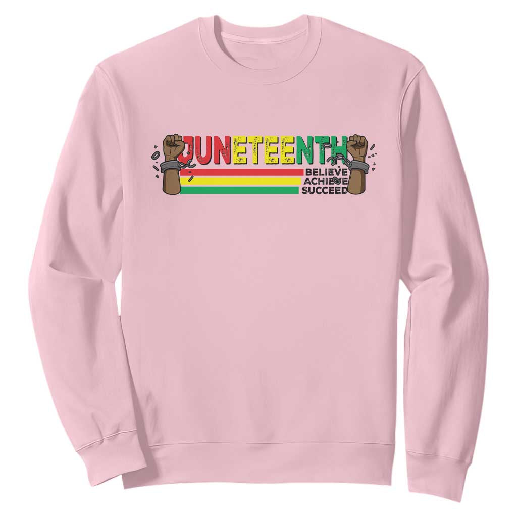 Juneteenth 1865 Sweatshirt Believe Achieve Succeed Independence Day Breaking Every Chain