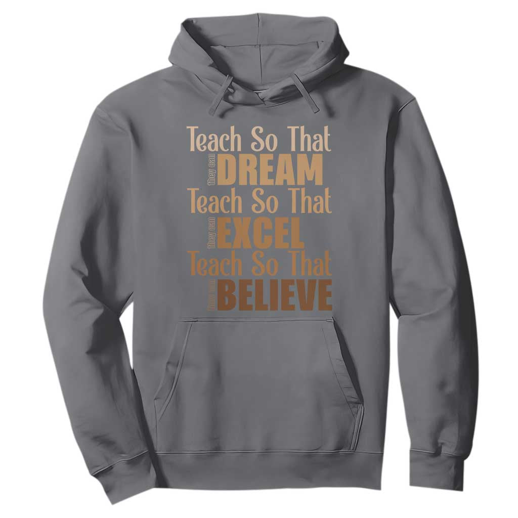 Teach So That They Can Dream Excel Believe Hoodie Melanin Teacher Black History