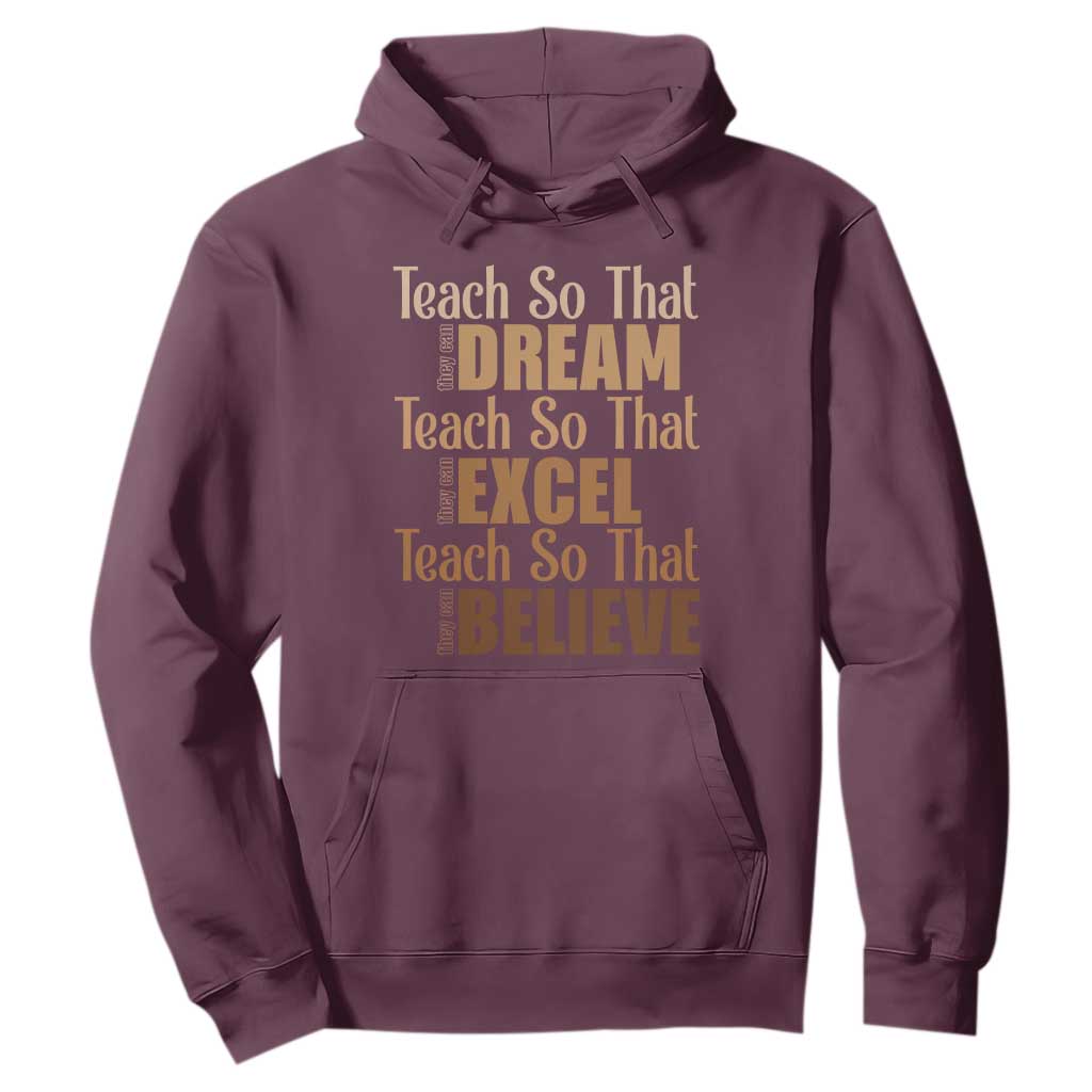 Teach So That They Can Dream Excel Believe Hoodie Melanin Teacher Black History