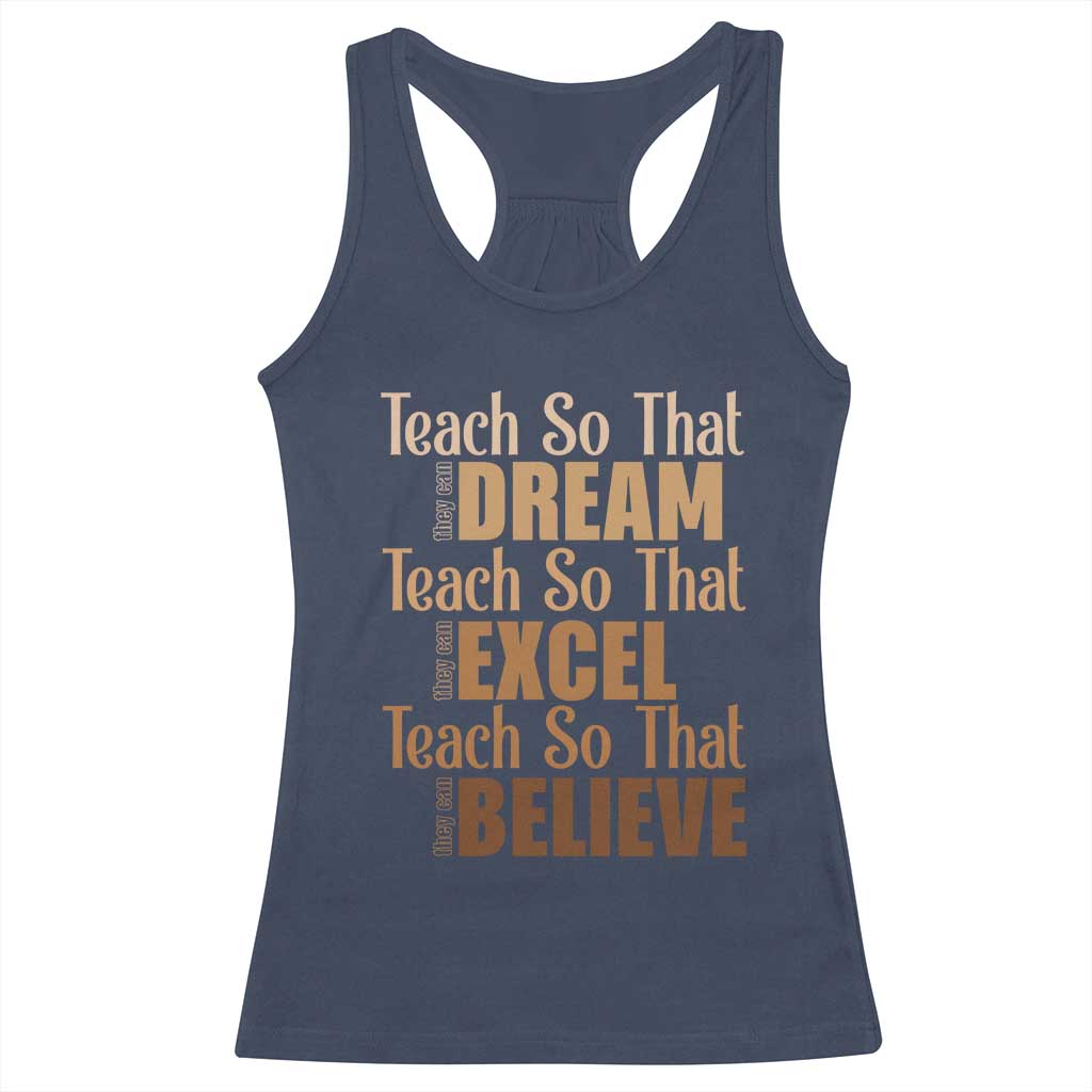 Teach So That They Can Dream Excel Believe Racerback Tank Top Melanin Teacher Black History