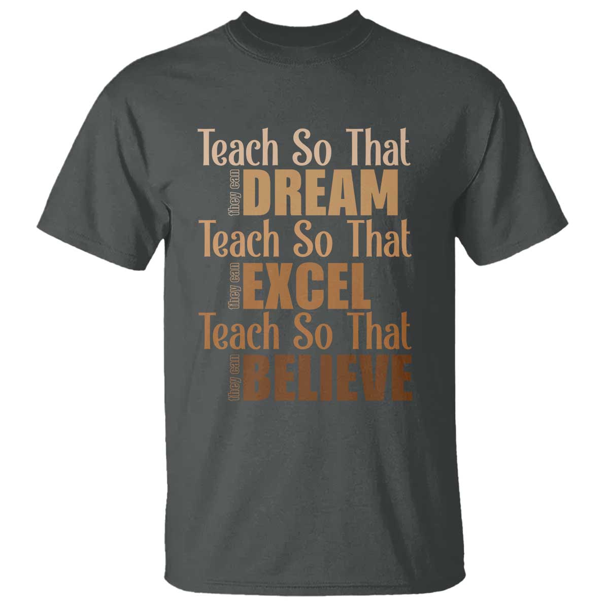Teach So That They Can Dream Excel Believe T Shirt Melanin Teacher Black History