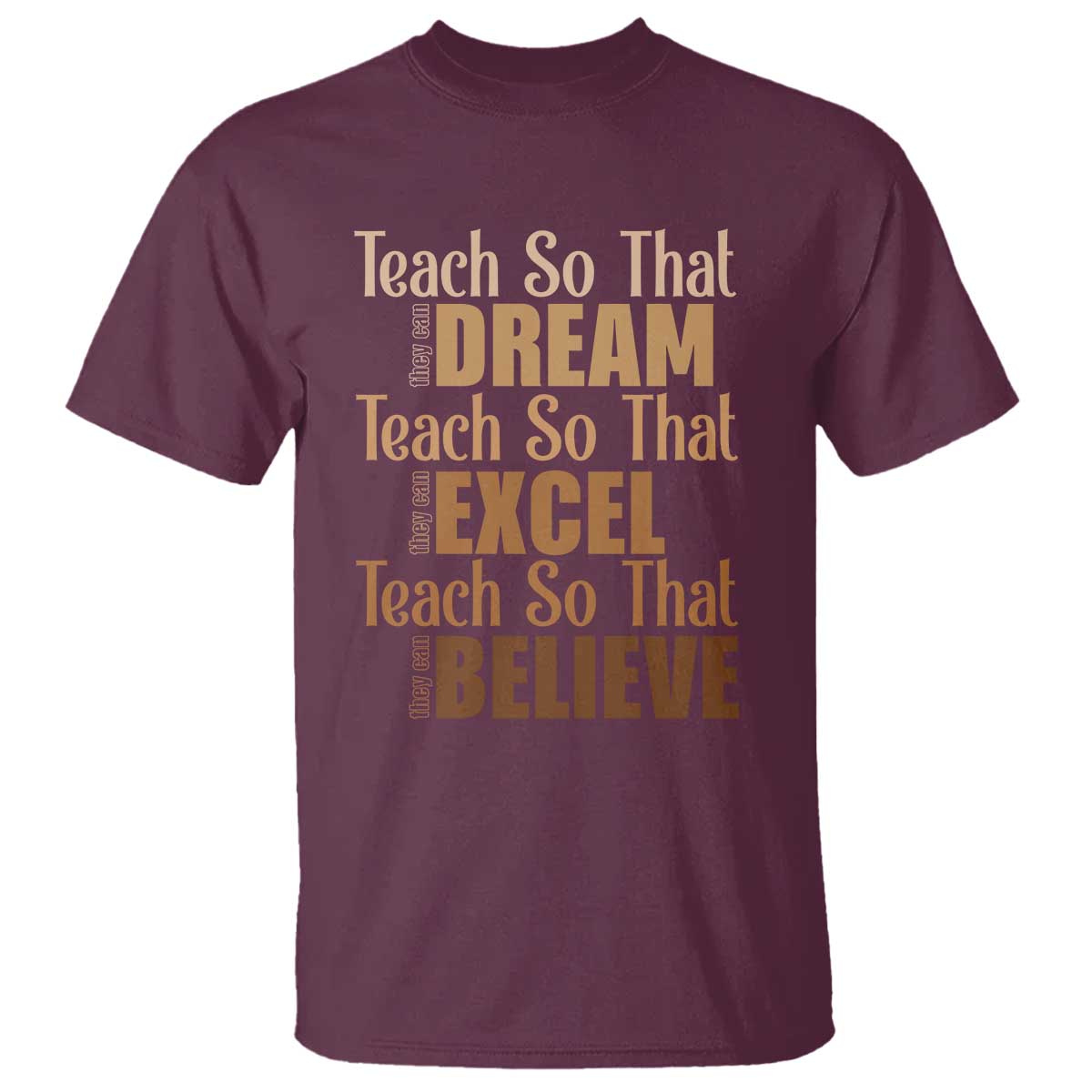 Teach So That They Can Dream Excel Believe T Shirt Melanin Teacher Black History