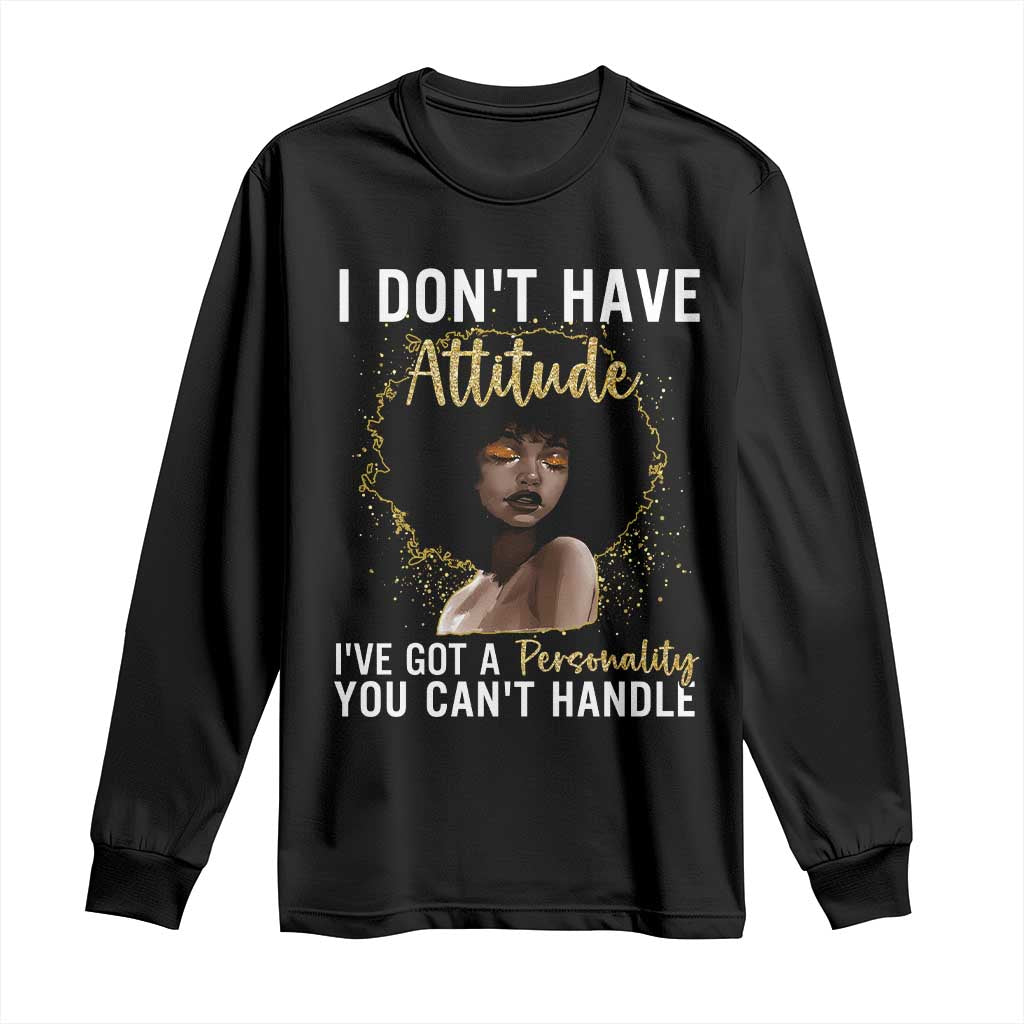 Proud Black African American Long Sleeve Shirt I Don't Have Attitude I've Got A Personality Afro Girl Glitter Print