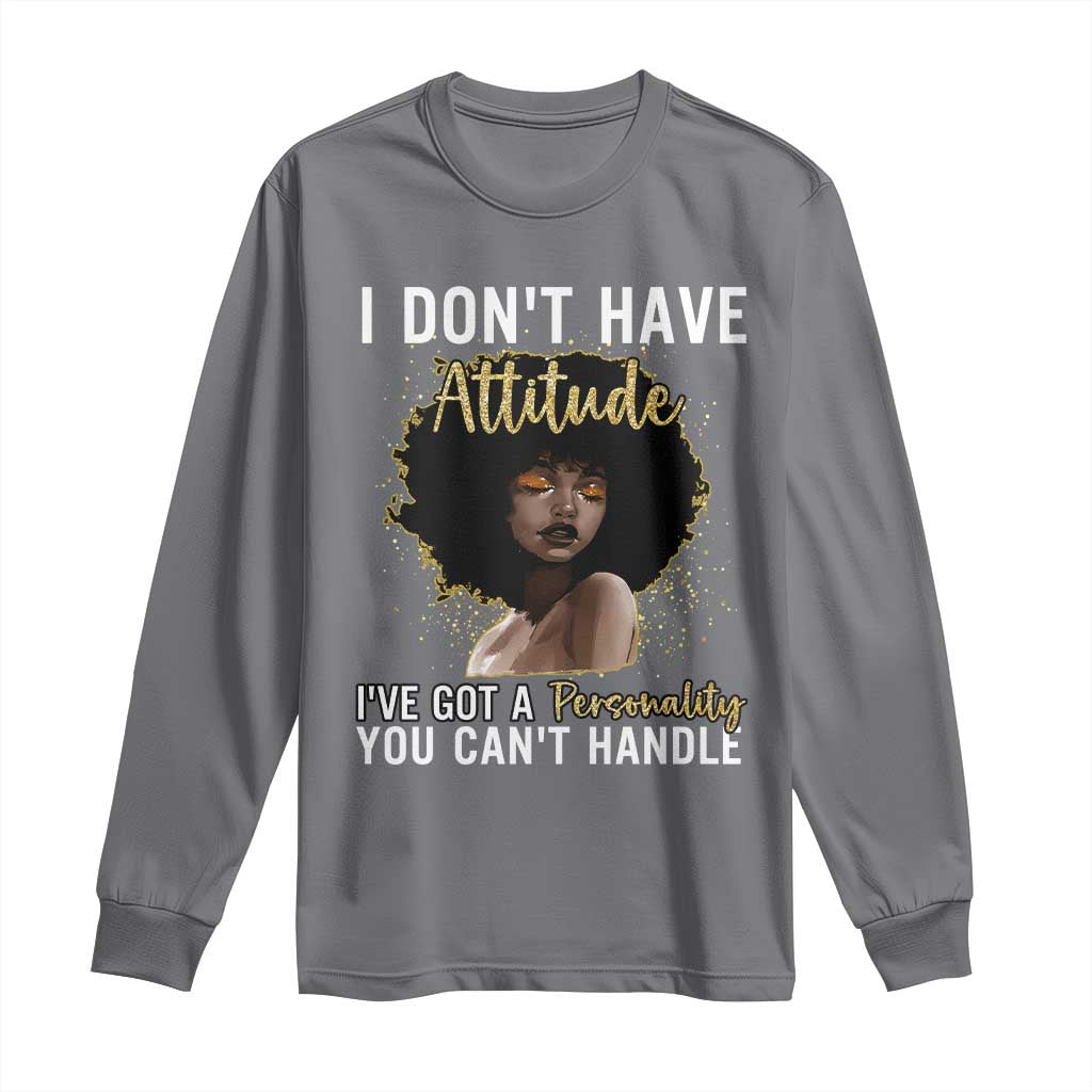 Proud Black African American Long Sleeve Shirt I Don't Have Attitude I've Got A Personality Afro Girl Glitter Print