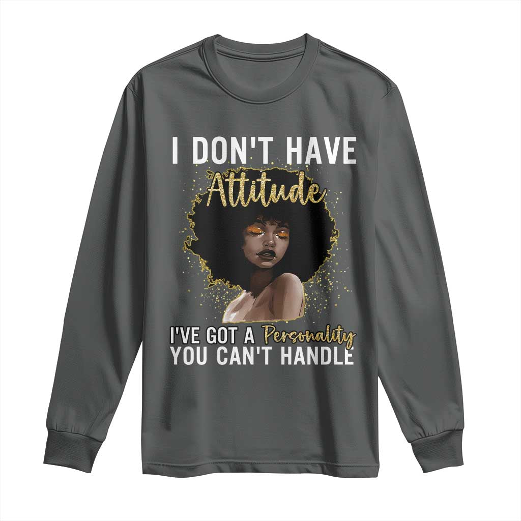 Proud Black African American Long Sleeve Shirt I Don't Have Attitude I've Got A Personality Afro Girl Glitter Print