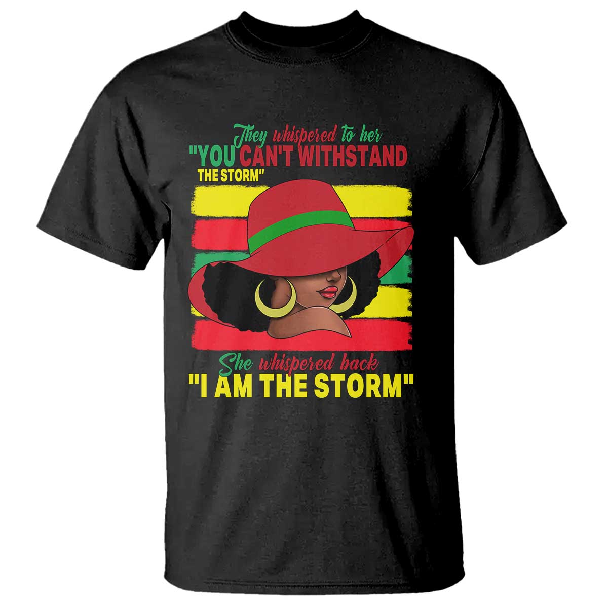 Proud Black African American T Shirt They Whispered To Her You Can't Withstand The Storm Black History Month