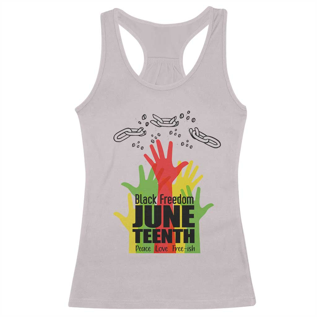 Juneteenth 1865 Racerback Tank Top Black Freedom Juneteenth Peace Love Free - ish Breaking Every Chain