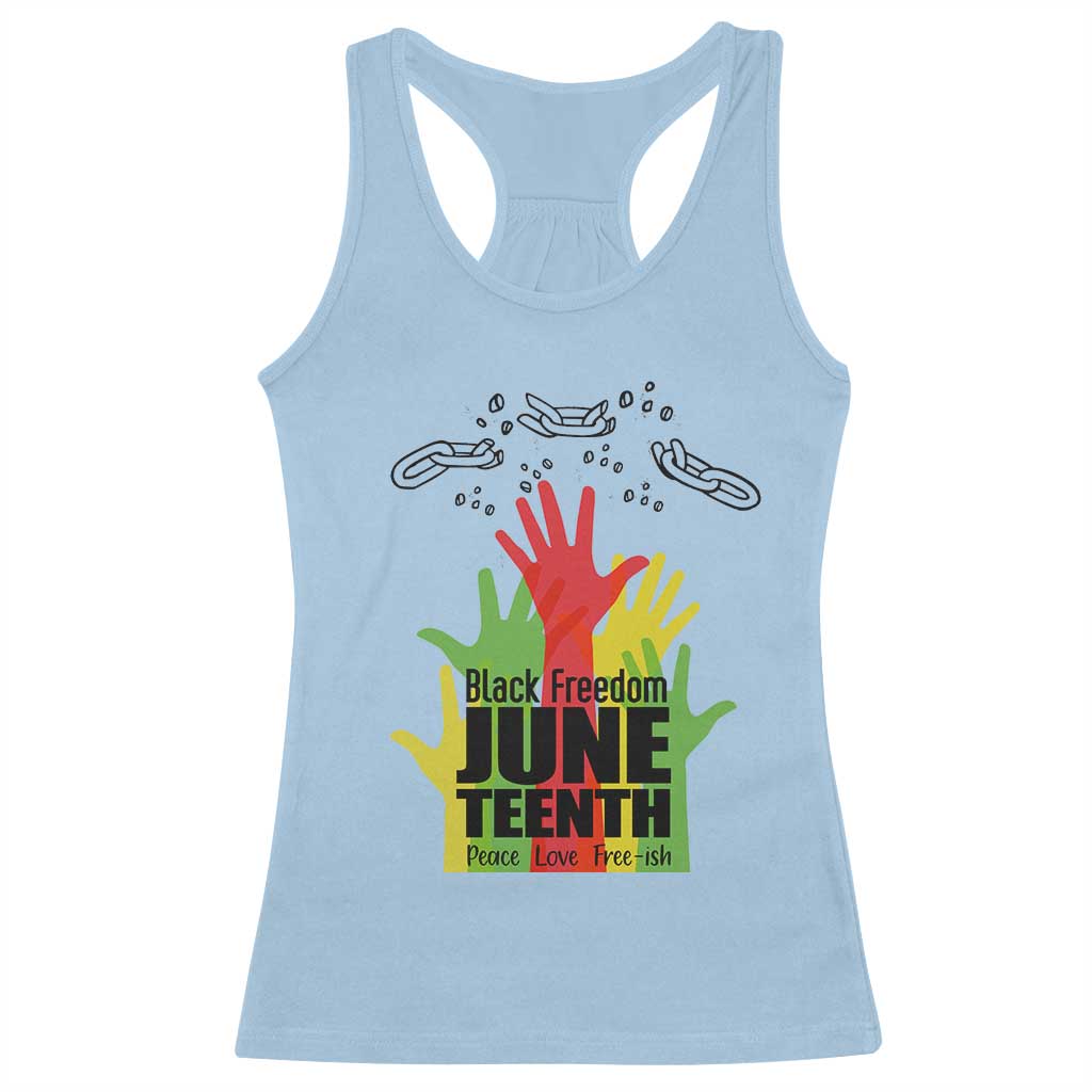 Juneteenth 1865 Racerback Tank Top Black Freedom Juneteenth Peace Love Free - ish Breaking Every Chain