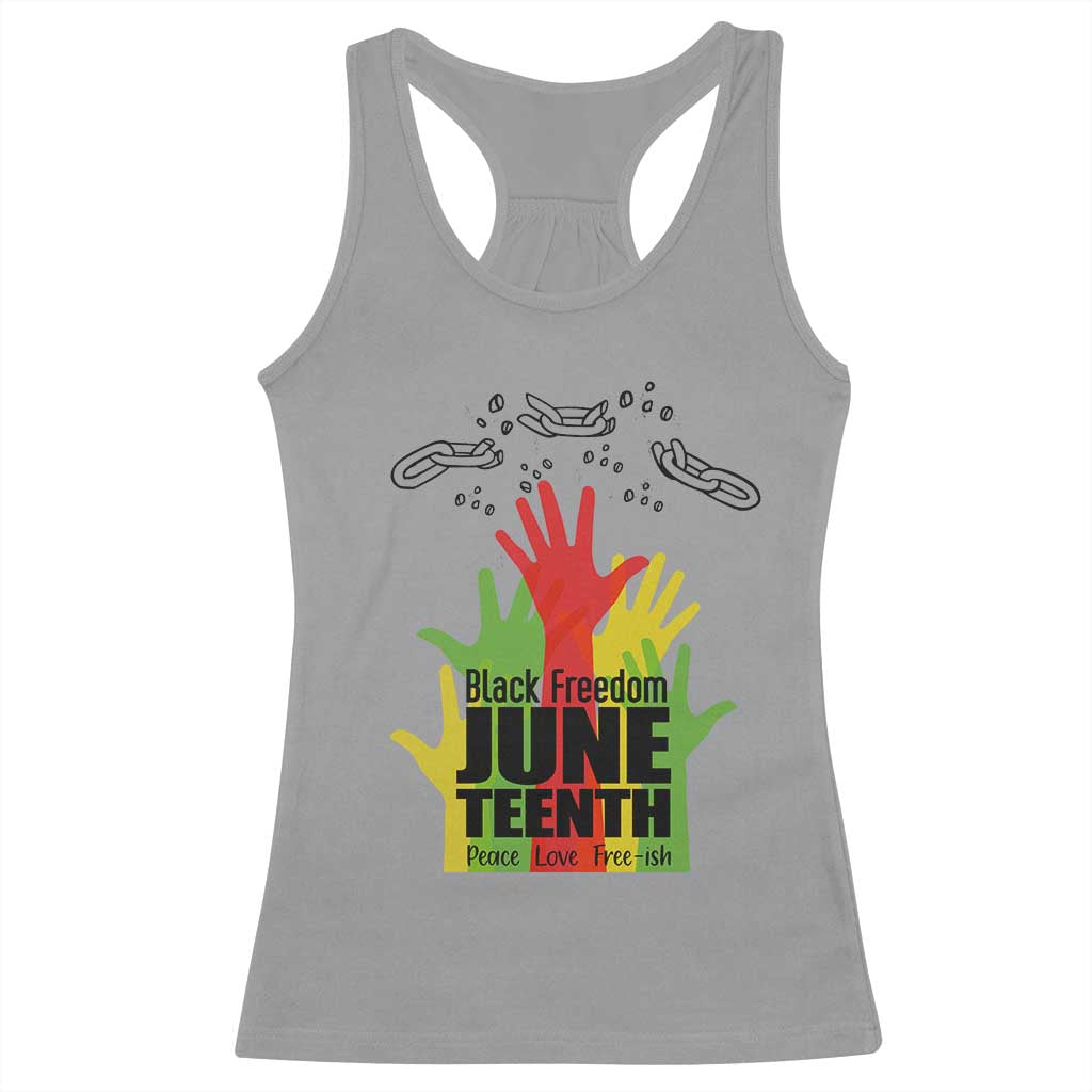 Juneteenth 1865 Racerback Tank Top Black Freedom Juneteenth Peace Love Free - ish Breaking Every Chain