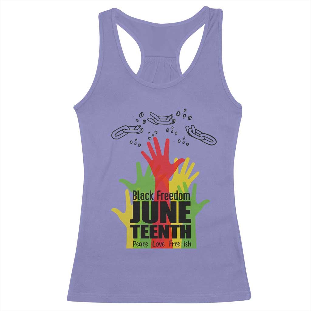 Juneteenth 1865 Racerback Tank Top Black Freedom Juneteenth Peace Love Free - ish Breaking Every Chain