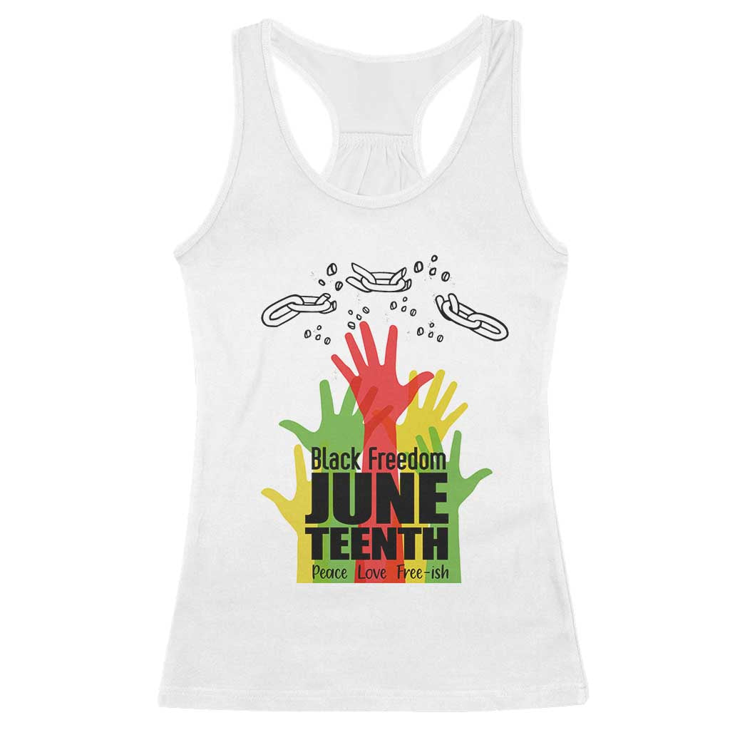Juneteenth 1865 Racerback Tank Top Black Freedom Juneteenth Peace Love Free - ish Breaking Every Chain