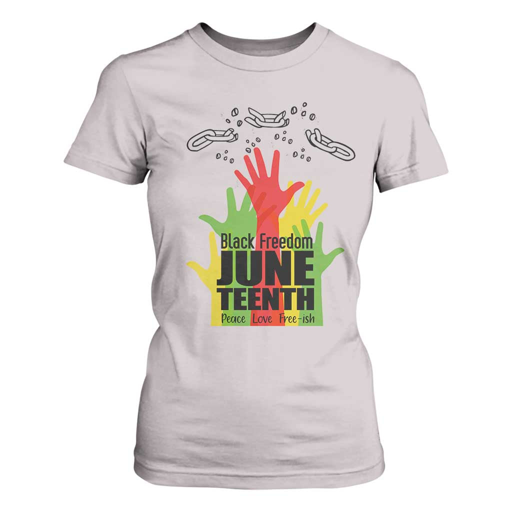 Juneteenth 1865 T Shirt For Women Black Freedom Juneteenth Peace Love Free - ish Breaking Every Chain