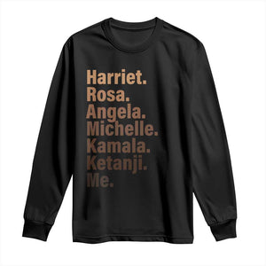 Melanin Black Pride Long Sleeve Shirt Harriet Rosa Angela Michelle Kamala Ketanji Me Black Leaders