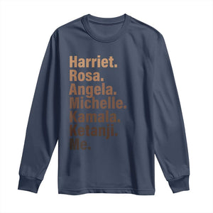 Melanin Black Pride Long Sleeve Shirt Harriet Rosa Angela Michelle Kamala Ketanji Me Black Leaders