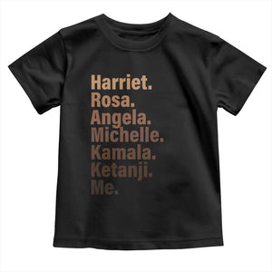 Melanin Black Pride Toddler T Shirt Harriet Rosa Angela Michelle Kamala Ketanji Me Black Leaders