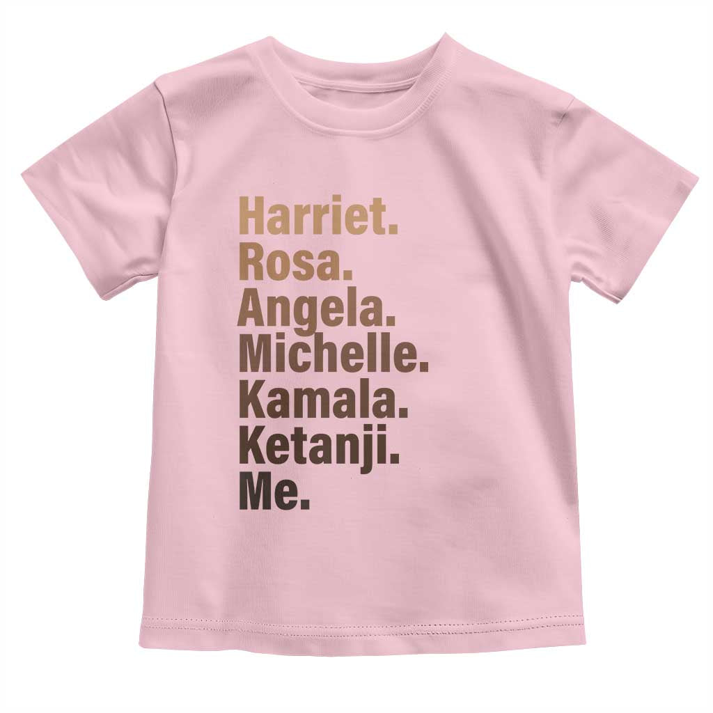 Melanin Black Pride Toddler T Shirt Harriet Rosa Angela Michelle Kamala Ketanji Me Black Leaders