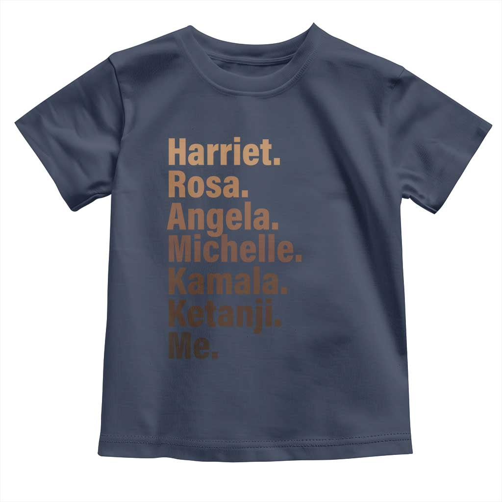 Melanin Black Pride Toddler T Shirt Harriet Rosa Angela Michelle Kamala Ketanji Me Black Leaders