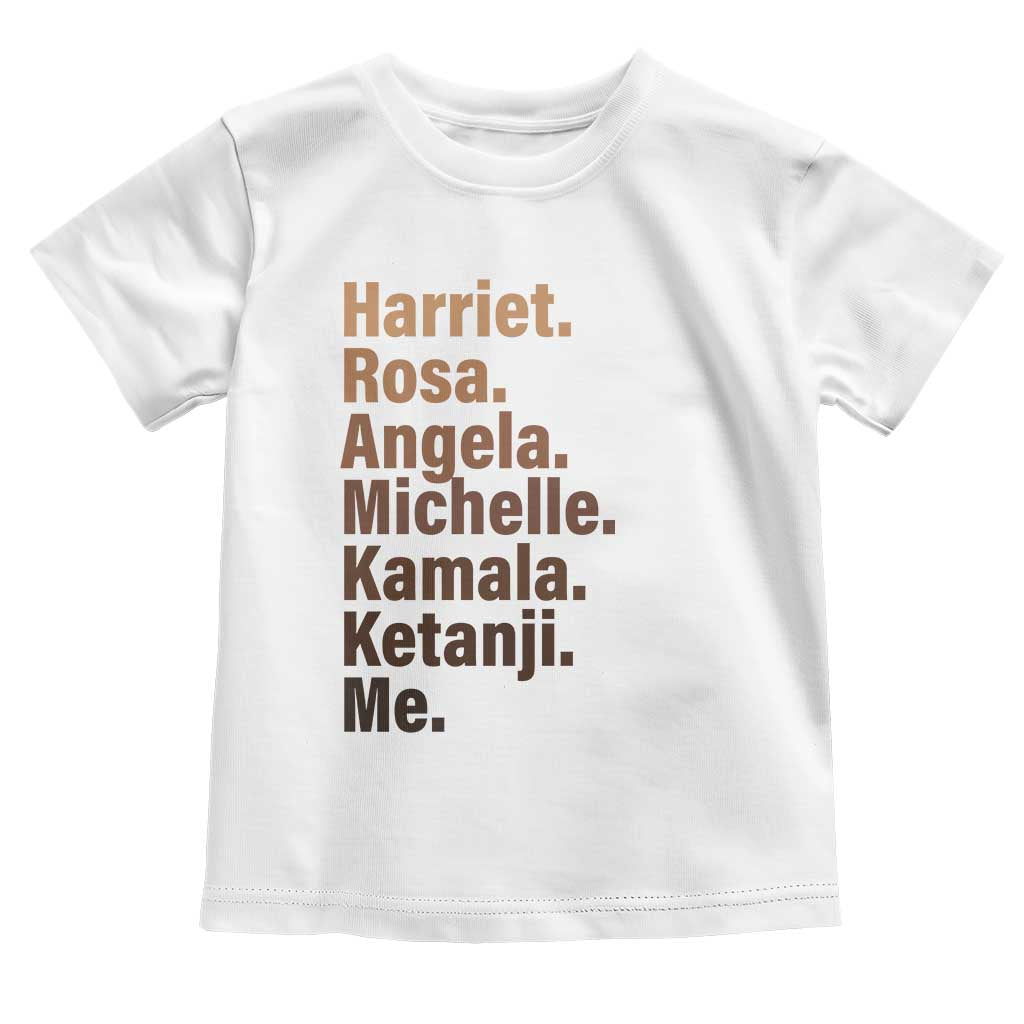 Melanin Black Pride Toddler T Shirt Harriet Rosa Angela Michelle Kamala Ketanji Me Black Leaders