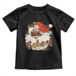 Funny Black Santa Christmas Toddler T Shirt Believe Retro African American Xmas