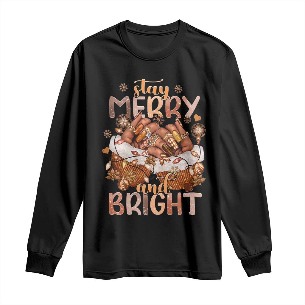 Funny African American Christmas Long Sleeve Shirt Stay Merry And Bright Black Melanin Girl Nails