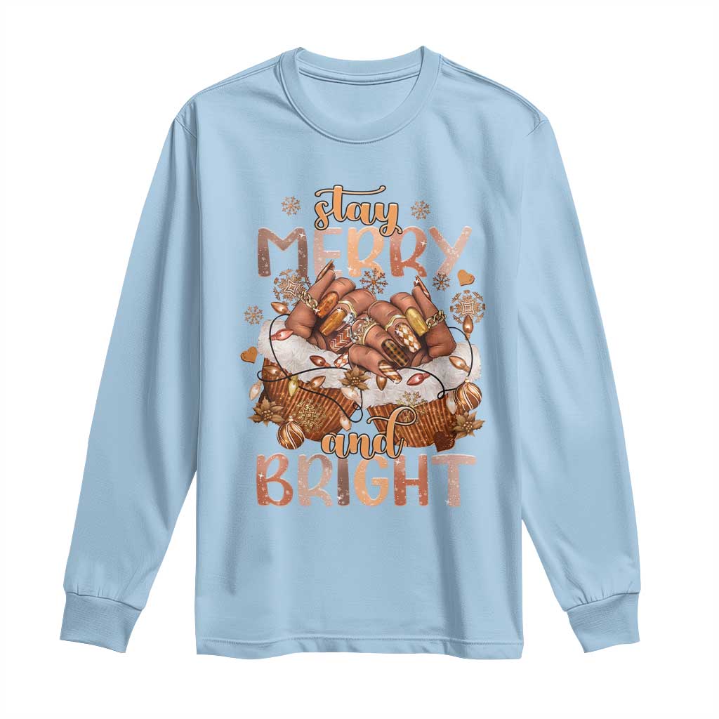 Funny African American Christmas Long Sleeve Shirt Stay Merry And Bright Black Melanin Girl Nails