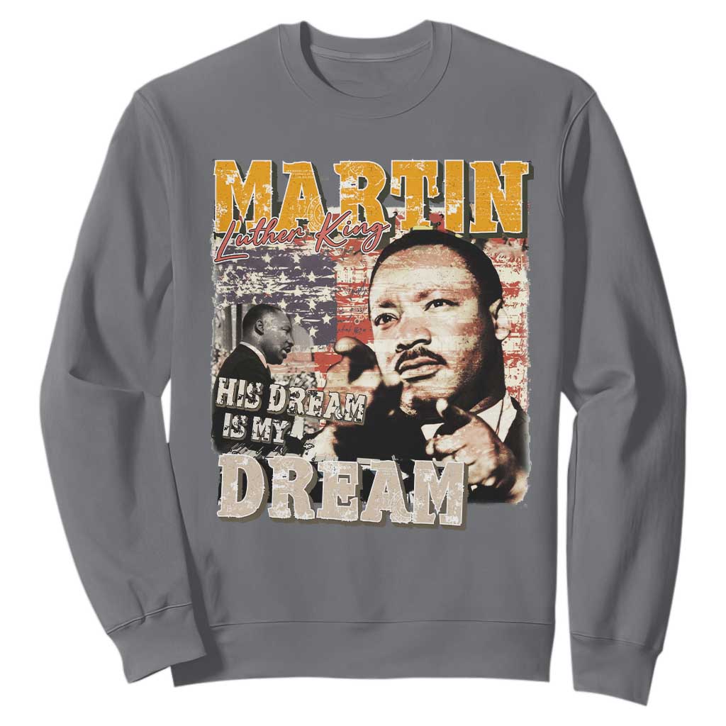 MLK Day His Dream Is My Dream Sweatshirt Martin Luther King Vintage American Flag Black History Month