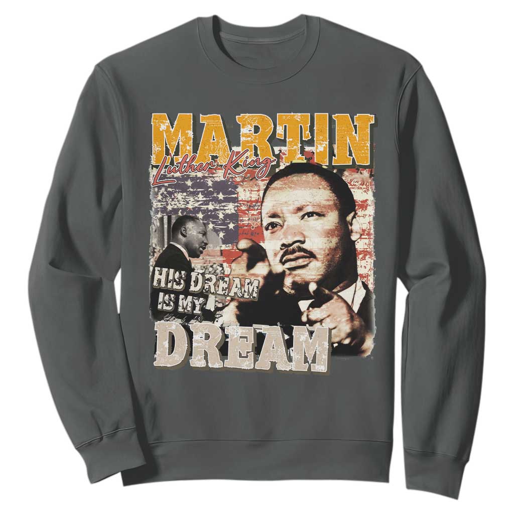 MLK Day His Dream Is My Dream Sweatshirt Martin Luther King Vintage American Flag Black History Month