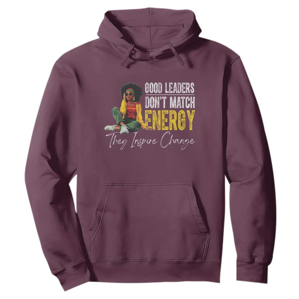 Good Leaders Don't Match Energy They Inspire Change Hoodie Black Leadership Juneteenth