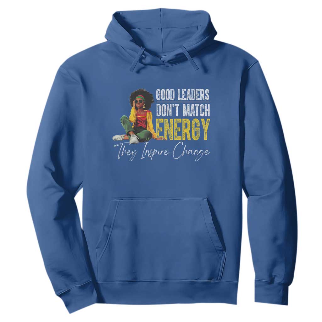 Good Leaders Don't Match Energy They Inspire Change Hoodie Black Leadership Juneteenth