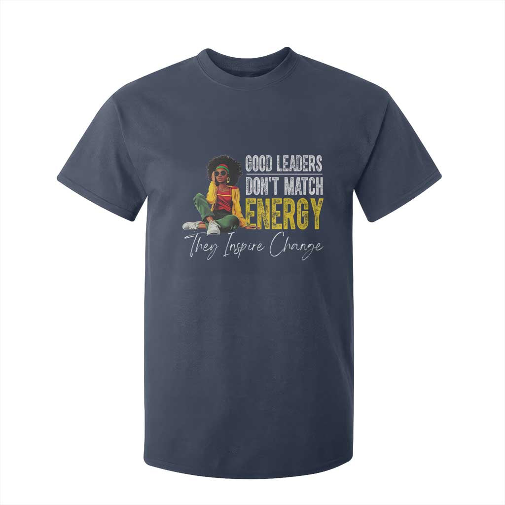 Good Leaders Don't Match Energy They Inspire Change T Shirt For Kid Black Leadership Juneteenth