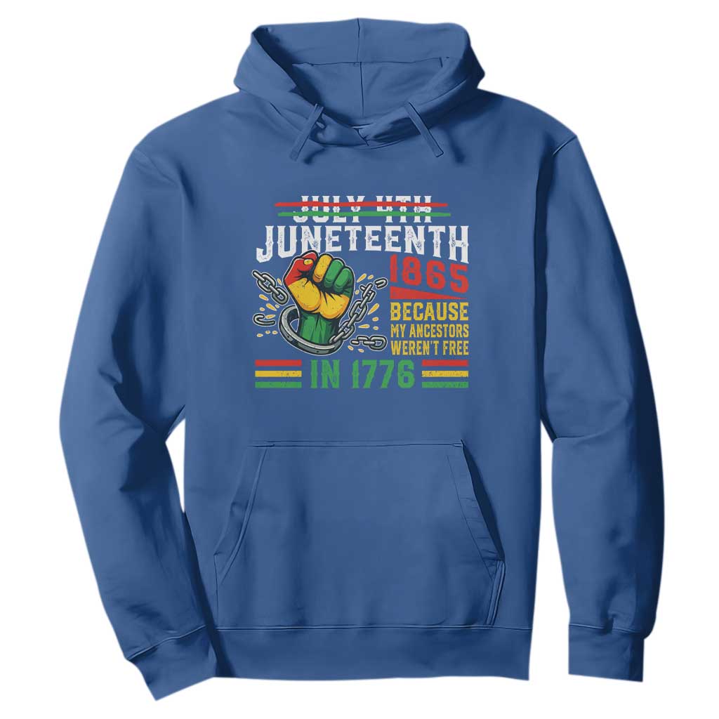 Juneteenth 1865 Because My Ancestors Weren't Free In 1776 Hoodie Break The Chains