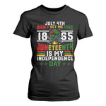 July 4th Didn't Set Me Free 1865 Juneteenth Is My Independence Day T Shirt For Women
