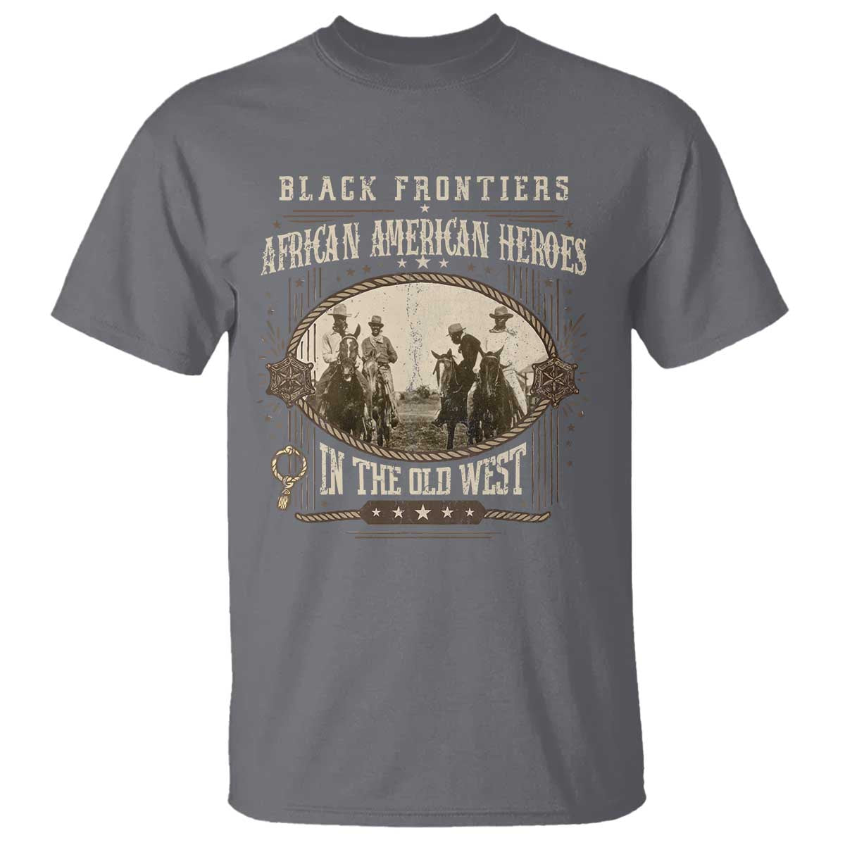 African American Cowboy T Shirt Black Frontiers African American Heroes In The Old West - African Pride