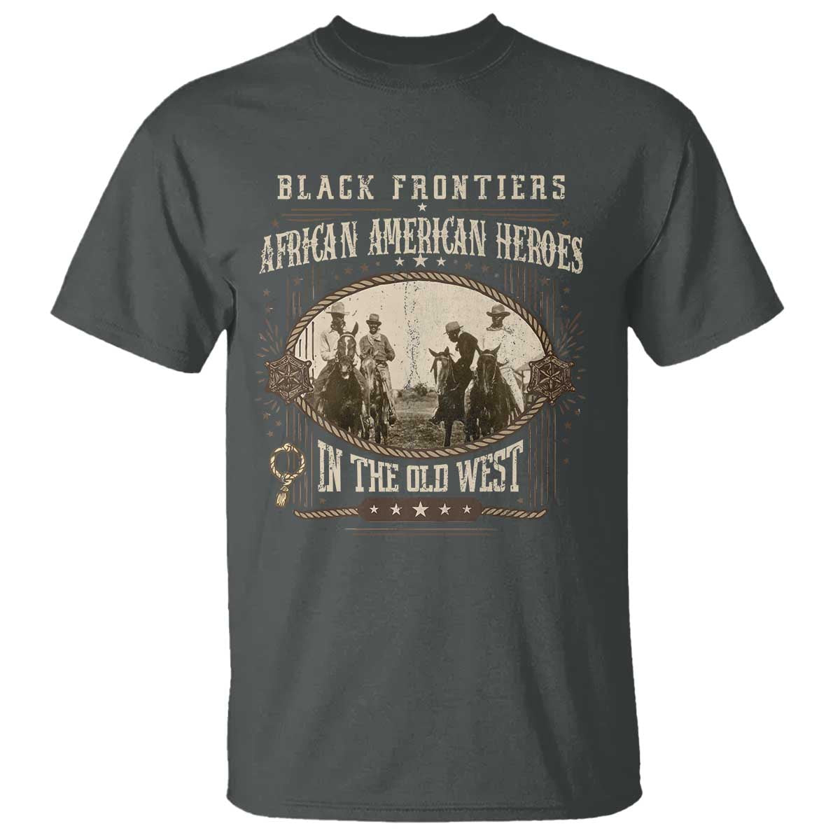 African American Cowboy T Shirt Black Frontiers African American Heroes In The Old West - African Pride